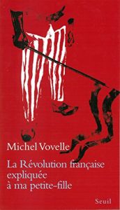 book cover of La Révolution française expliquée à ma petite-fille by Michel Vovelle