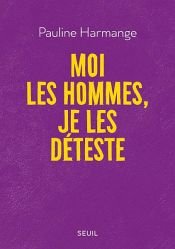 book cover of Moi les hommes, je les déteste by Pauline Harmange