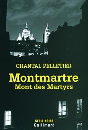book cover of Montmartre, mont des Martyrs by Chantal Pelletier