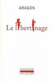 book cover of Le Libertinage by Louis Aragon