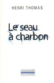 book cover of Le Seau à charbon by Henri Thomas