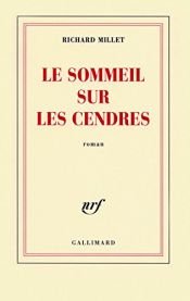 book cover of Le sommeil sur les cendres by Richard Millet