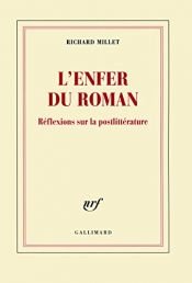 book cover of L'enfer du roman : Réflexions sur la postlittérature by Richard Millet