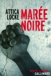 book cover of Marée noire by Attica Locke