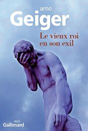 book cover of Le vieux roi en son exil by Arno Geiger