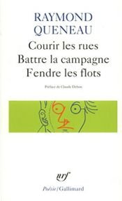 book cover of Courir les rues. Battre la campagne. Fendre les flots by 雷蒙·格諾