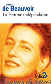 book cover of La Femme indépendante : Extraits du Deuxième Sexe by Simone de Beauvoirová