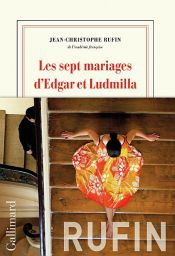 book cover of Les sept mariages d’Edgar et Ludmilla by Jean-Christophe Rufin