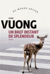 book cover of Un bref instant de splendeur by Ocean Vuong