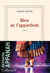 book cover of Rien ne t'appartient by Nathacha Appanah