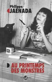 book cover of Au printemps des monstres by Philippe Jaenada