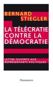 book cover of La télécratie contre la démocratie by Bernard Stiegler