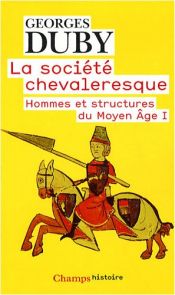 book cover of La société chevaleresque : Hommes et structures au Moyen Age I by Georges Duby