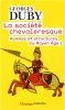 La société chevaleresque : Hommes et structures au Moyen Age I