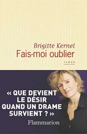 book cover of Fais-moi oublier by Brigitte Kernel