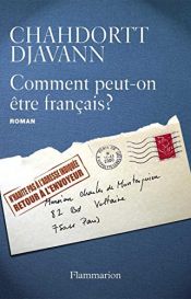 book cover of Comment peut-on �etre Fran�cais by Chahdortt Djavann