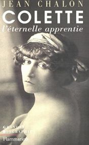book cover of Colette. L'éternelle apprentie by Jean Chalon