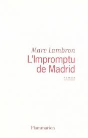 book cover of L'impromptu de Madrid by Marc Lambron