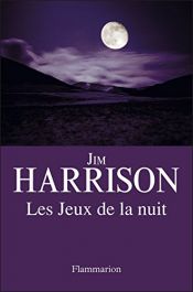 book cover of Les Jeux de la nuit by Jim Harrison