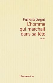 book cover of L'homme qui marchait dans sa tête by Patrick Segal