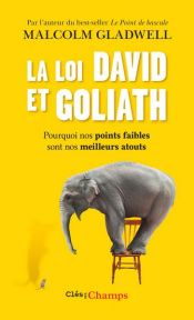 book cover of La loi David et Goliath. Pourquoi nos points faibles sont nos meilleurs atouts by 马尔科姆·格拉德威尔