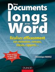 book cover of Vos documents longs avec Word : Réalisez efficacement vos mémoires, romans, thèses, rapports... by Dominique Maniez
