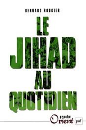 book cover of Le jihad au quotidien by Bernard Rougier