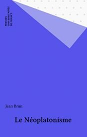 book cover of LE NEOPLATONISME : Collection Que Sais-Je? by Jean Brun