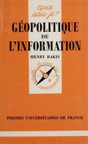 book cover of Géopolitique de l'information by Henry Bakis