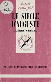 book cover of Le siècle d'Auguste by Пиер Гримал