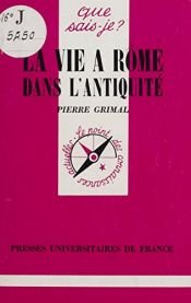 book cover of La vie à Rome dans l'Antiquité by Пиер Гримал