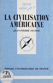 book cover of La civilisation américaine by Jean-Pierre Fichou