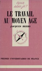 book cover of Le Travail au Moyen âge by Jacques Heers