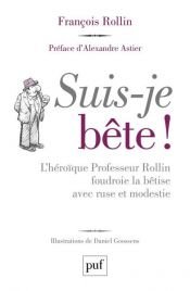 book cover of Suis-je bête ! by Alexandre Astier|Daniel Goossens|François Rollin