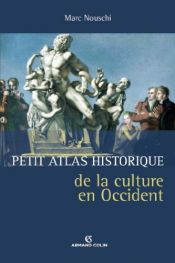 book cover of Petit Atlas historique de la culture en Occident by Marc Nouschi