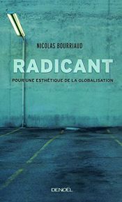 book cover of Radicant : Pour une esthérique de la globalisation by Nicolas Bourriaud