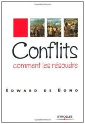 book cover of Conflits : Comment les résoudre by Edward de Bono