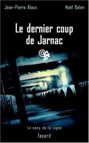 book cover of SANG DE LA VIGNE (LE) T.07 : LE DERNIER COUP DE JARNAC by Jean-Pierre Alaux