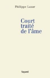 book cover of Court traité de l'âme by Philippe Lazar