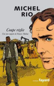 book cover of Coupe réglée : Une non-enquête de Francis Malone by Мишел Рио