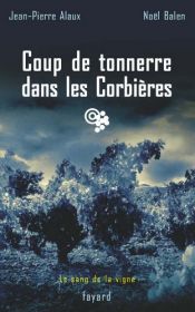 book cover of Coup de tonnerre dans les Corbières : Le sang de la vigne, tome 17 (Policier) (French Edition) by Jean-Pierre Alaux|Noël Balen