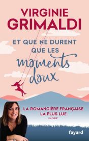 book cover of Et que ne durent que les moments doux by Virginie Grimaldi
