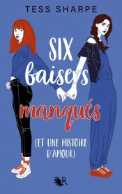 book cover of Six baisers manqués (et une histoire d'amour) by Tess Sharpe