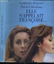 book cover of Elle s'appelait Françoise... by Catherine Deneuve|पैत्रिक मोदियानो