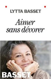 book cover of Aimer sans dévorer by Lytta Basset