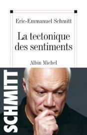 book cover of La tectonique des sentiments by Éric-Emmanuel Schmitt