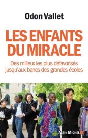book cover of Les enfants du miracle : Des milieux les plus défavorisés jusqu'aux bancs des grandes écoles by Odon Vallet
