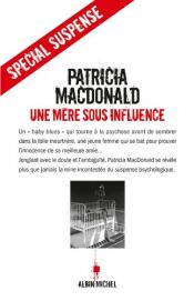 book cover of Une mère sous influence by Nicole Hibert|Patricia MacDonald