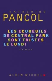 book cover of Les Ecureuils De Central Park Sont by Katherine Pancol
