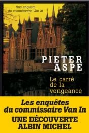 book cover of Le carré de la vengeance by Pieter Aspe